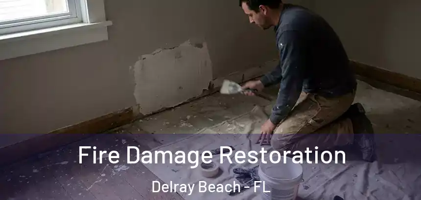 Fire Damage Restoration Delray Beach - FL