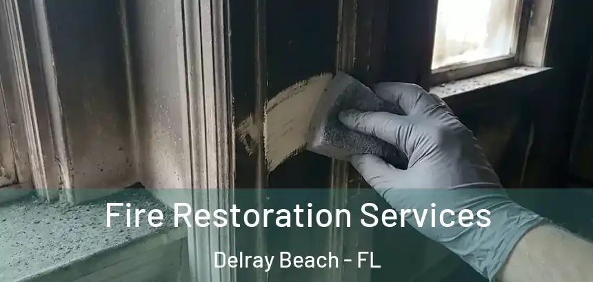 Fire Restoration Services Delray Beach - FL